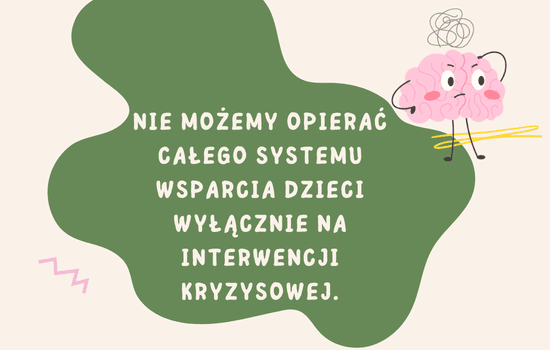 Nie możemy opierać całego systemu wsparcia dzieci wyłącznie na interwencji kryzysowej